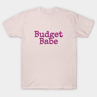 Be a Babe who Budgets T-Shirt